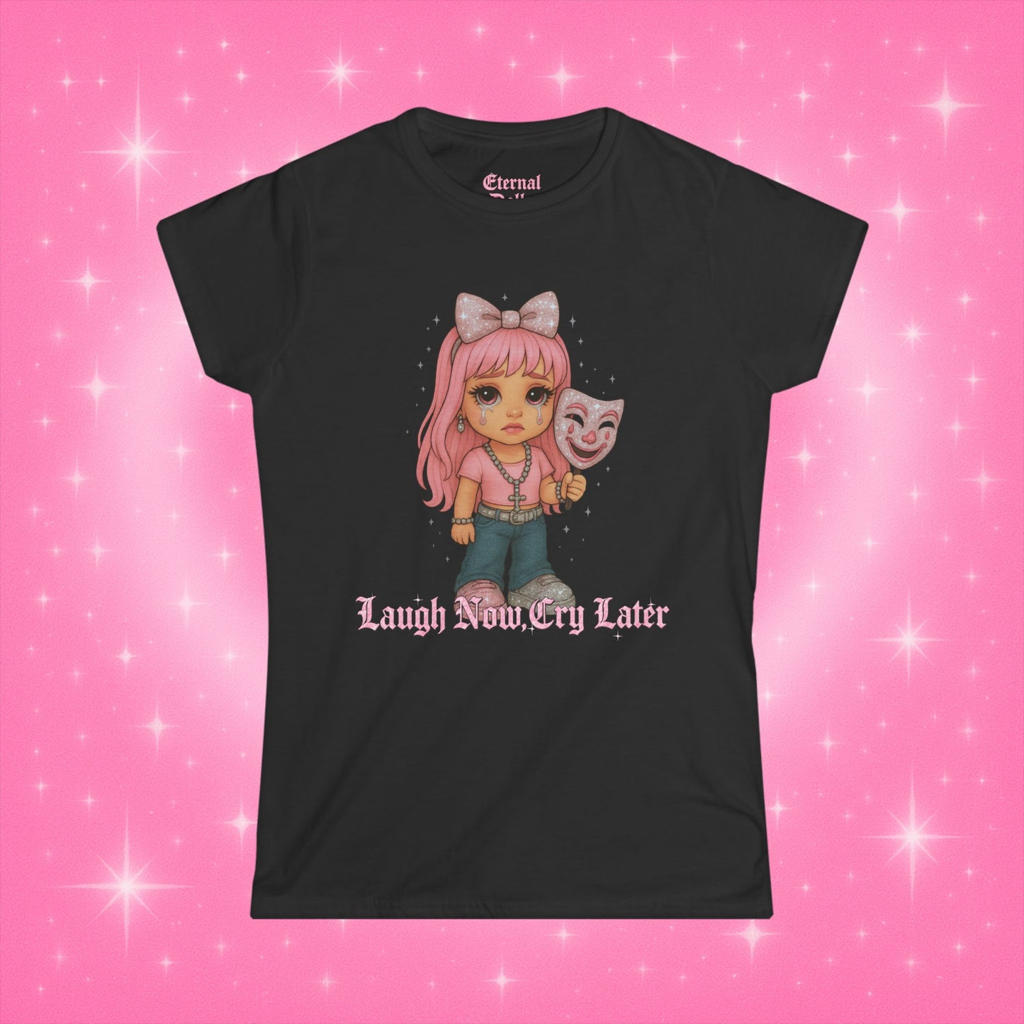 Laugh Now, Cry Later Doll Tee