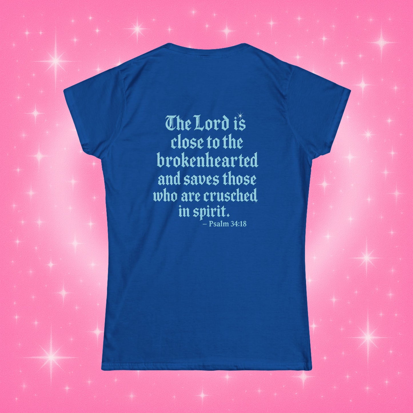 Princesa de Cristal Tee – Psalm 34:18