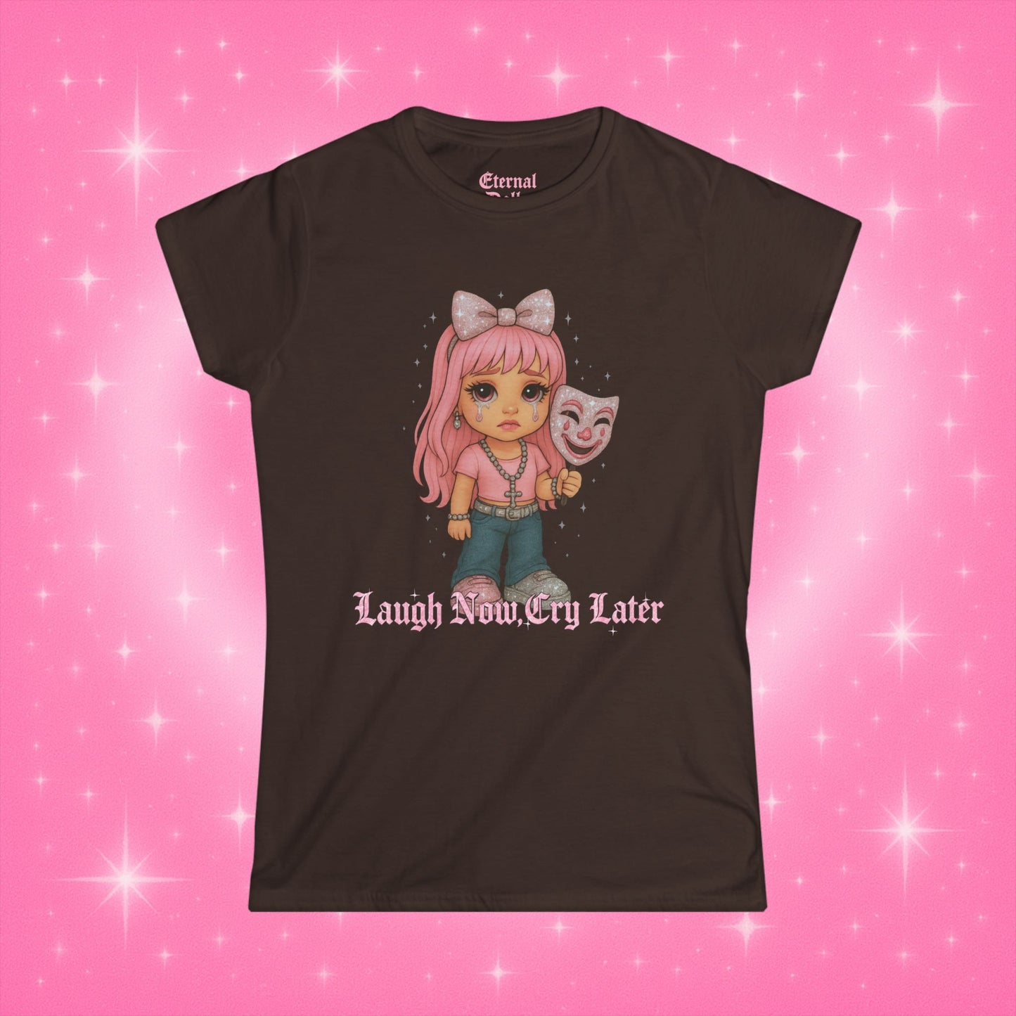 Laugh Now, Cry Later Doll Tee