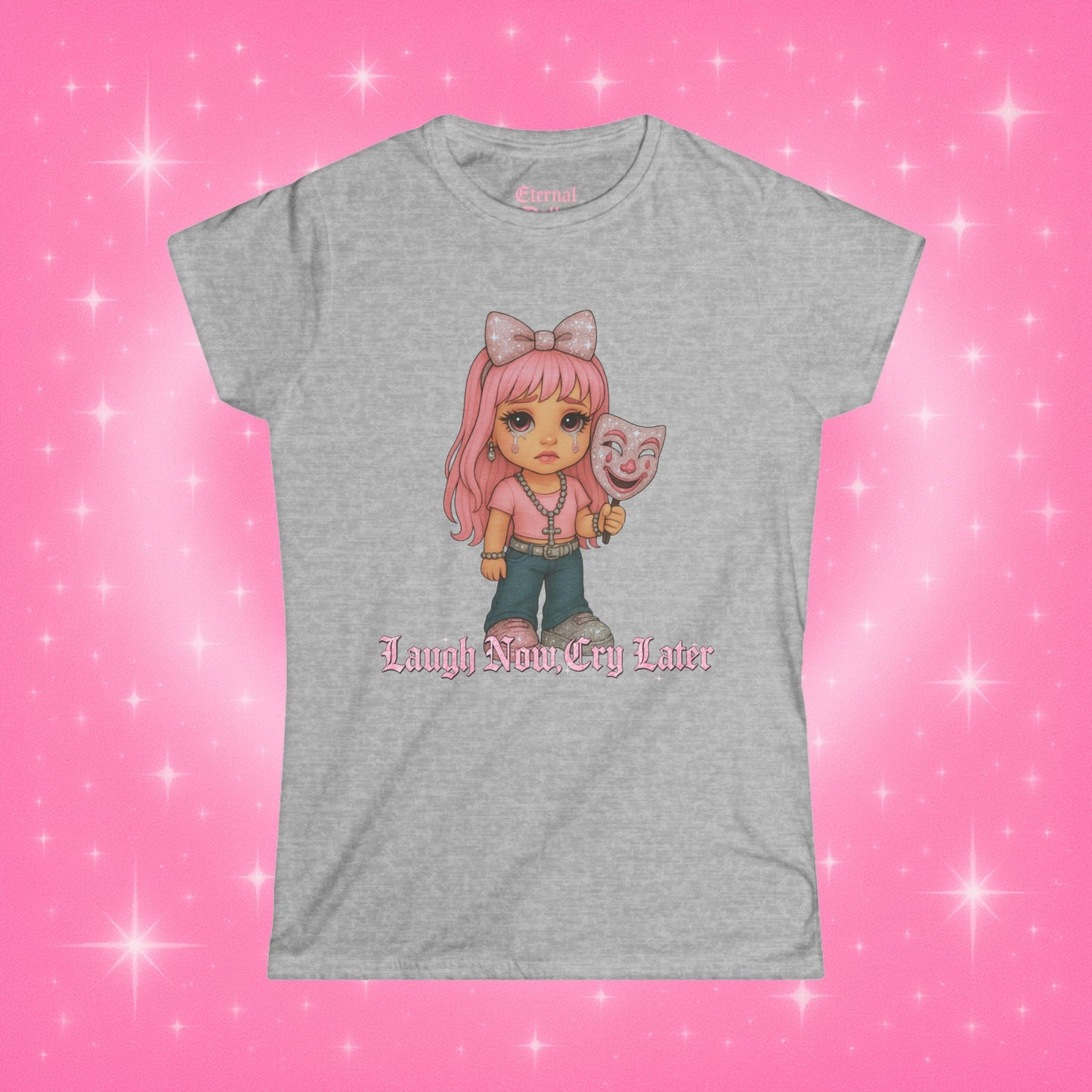 Laugh Now, Cry Later Doll Tee